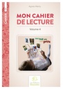 MON CAHIER DE LECTURE, VOLUME 4